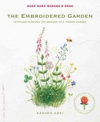 Embroidered Garden: Stitching through the Seasons of a Flower Garden цена и информация | Книги о питании и здоровом образе жизни | pigu.lt