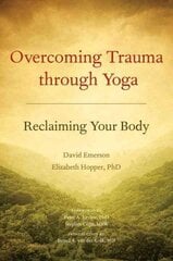 Overcoming Trauma through Yoga: Reclaiming Your Body цена и информация | Самоучители | pigu.lt