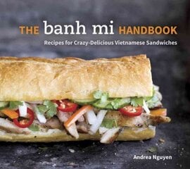 Banh Mi Handbook: Recipes for Crazy-Delicious Vietnamese Sandwiches [A Cookbook] kaina ir informacija | Receptų knygos | pigu.lt