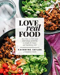 Love Real Food: More Than 100 Feel-Good Vegetarian Favorites to Delight the Senses and Nourish the Body: A Cookbook цена и информация | Книги рецептов | pigu.lt