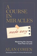 Course in Miracles Made Easy: Mastering the Journey from Fear to Love цена и информация | Самоучители | pigu.lt