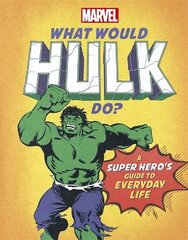 What Would Hulk Do?: A Marvel super hero's guide to everyday life kaina ir informacija | Fantastinės, mistinės knygos | pigu.lt