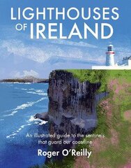 Lighthouses of Ireland: An Illustrated Guide to the Sentinels that Guard our Coastline цена и информация | Исторические книги | pigu.lt