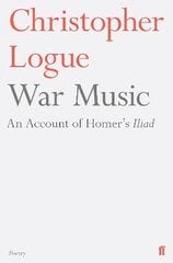 War Music: An Account of Homer's Iliad Main цена и информация | Поэзия | pigu.lt