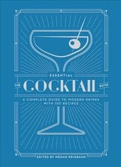 Essential Cocktail Book: A Complete Guide to Modern Drinks with 150 Recipes kaina ir informacija | Receptų knygos | pigu.lt