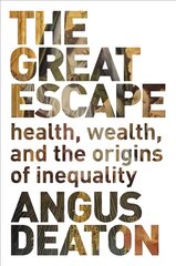 Great Escape: Health, Wealth, and the Origins of Inequality kaina ir informacija | Ekonomikos knygos | pigu.lt