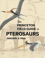 Princeton Field Guide to Pterosaurs цена и информация | Книги по экономике | pigu.lt