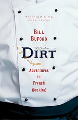 Dirt: Adventures in French Cooking from the bestselling author of Heat цена и информация | Биографии, автобиогафии, мемуары | pigu.lt