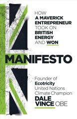 Manifesto: How a maverick entrepreneur took on British energy and won kaina ir informacija | Ekonomikos knygos | pigu.lt