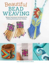 Beautiful Bead Weaving: Simple Techniques and Patterns for Creating Stunning Loom Jewelry New edition цена и информация | Книги об искусстве | pigu.lt