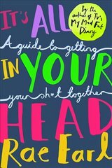 It's All In Your Head: A Guide to Getting Your Sh*t Together цена и информация | Книги для подростков и молодежи | pigu.lt