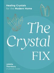 Crystal Fix: Healing Crystals for the Modern Home цена и информация | Самоучители | pigu.lt