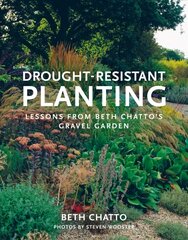 Drought-Resistant Planting: Lessons from Beth Chatto's Gravel Garden Re-issue kaina ir informacija | Knygos apie sodininkystę | pigu.lt