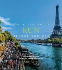 Fifty Places to Run Before You Die: Running Experts Share the World's Greatest Destinations цена и информация | Книги о питании и здоровом образе жизни | pigu.lt
