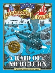 Raid of No Return (Nathan Hale's Hazardous Tales #7): A World War II Tale of the Doolittle Raid цена и информация | Книги для подростков и молодежи | pigu.lt