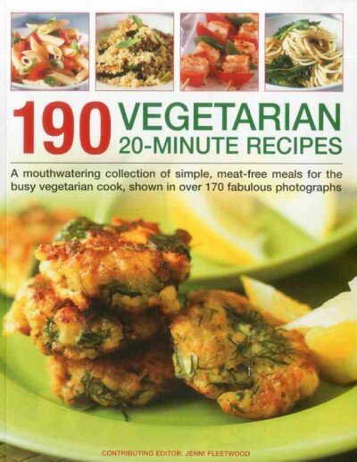 190 Vegetarian 20 Minute Recipes: A Mouthwatering Collection of Simple, Meat-free Meals for the Busy Vegetarian Cook, Shown in Over 170 Fabulous Photographs kaina ir informacija | Receptų knygos | pigu.lt