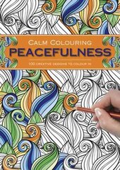 Calm Colouring: Peacefulness: 100 Creative Designs to Colour in цена и информация | Книги о питании и здоровом образе жизни | pigu.lt