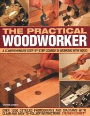 Practical Woodworker: A comprehensive course in working with wood, shown in 1200 detailed step-by-step photographs and diagrams with clear and easy-to-follow instructions цена и информация | Книги о питании и здоровом образе жизни | pigu.lt