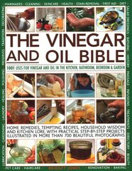 Vinegar and Oil Bible: 1001 uses for vinegar and oil in the kitchen, bathroom, bedroom and garden: home remedies, tempting recipes, household wisdom and kitchen lore, with practical step-by-step projects illustrated in over 700 beautiful photographs цена и информация | Книги рецептов | pigu.lt