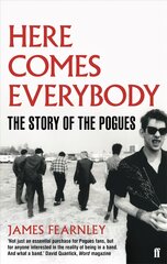 Here Comes Everybody: The Story of the Pogues Main kaina ir informacija | Biografijos, autobiografijos, memuarai | pigu.lt