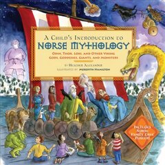 A Child's Introduction to Norse Mythology: Odin, Thor, Loki, and Other Viking Gods, Goddesses, Giants, and Monsters kaina ir informacija | Knygos paaugliams ir jaunimui | pigu.lt