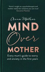 Mind Over Mother: Every mum's guide to worry and anxiety in the first years цена и информация | Самоучители | pigu.lt