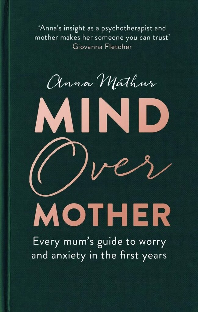 Mind Over Mother: Every mum's guide to worry and anxiety in the first years kaina ir informacija | Saviugdos knygos | pigu.lt