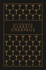 Little Black Book of Classic Cocktails: A Pocket-Sized Collection of Drinks for a Night In or a Night Out kaina ir informacija | Receptų knygos | pigu.lt
