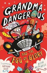 Grandma Dangerous and the Egg of Glory: Book 2 Digital original цена и информация | Книги для подростков и молодежи | pigu.lt