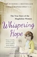 Whispering Hope: The True Story of the Magdalene Women kaina ir informacija | Biografijos, autobiografijos, memuarai | pigu.lt