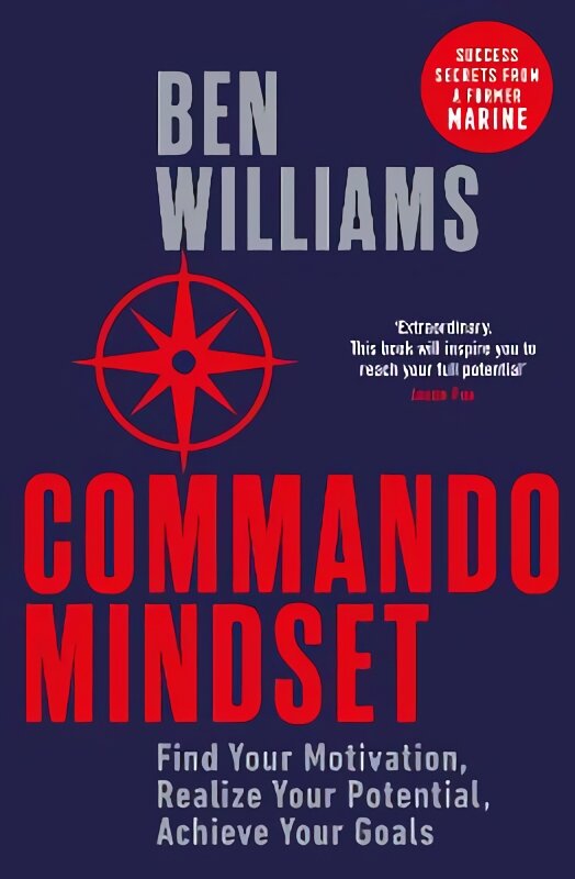 Commando Mindset: Find Your Motivation, Realize Your Potential, Achieve Your Goals цена и информация | Ekonomikos knygos | pigu.lt