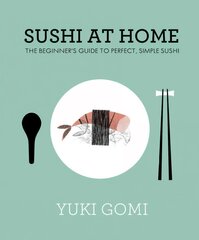 Sushi at Home: The Beginner's Guide to Perfect, Simple Sushi цена и информация | Книги рецептов | pigu.lt