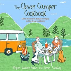 Clever Camper Cookbook: Over 20 Simple Dishes to Enjoy in the Great Outdoors цена и информация | Книги рецептов | pigu.lt