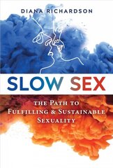 Slow Sex: The Path to Fulfilling and Sustainable Sexuality kaina ir informacija | Saviugdos knygos | pigu.lt
