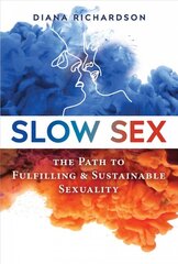 Slow Sex: The Path to Fulfilling and Sustainable Sexuality цена и информация | Самоучители | pigu.lt