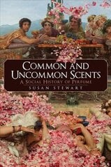 Common and Uncommon Scents: A Social History of Perfume kaina ir informacija | Saviugdos knygos | pigu.lt