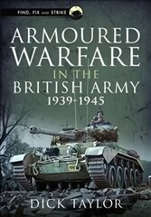 Armoured Warfare in the British Army 1939-1945 kaina ir informacija | Istorinės knygos | pigu.lt
