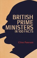 British Prime Ministers in 100 Facts цена и информация | Книги по социальным наукам | pigu.lt