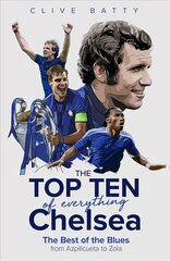 Top Ten of Everything Chelsea: The Best of the Blues from Azpilicueta to Zola цена и информация | Книги о питании и здоровом образе жизни | pigu.lt