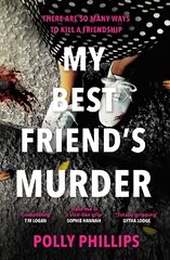 My Best Friend's Murder: The new addictive and twisty psychological thriller that will hold you in a 'vice-like grip' (Sophie Hannah) kaina ir informacija | Fantastinės, mistinės knygos | pigu.lt