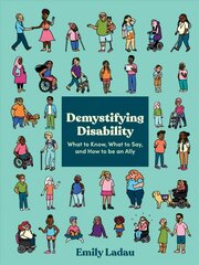 Demystifying Disability: What to Know, What to Say, and How to Be an Ally цена и информация | Книги по социальным наукам | pigu.lt