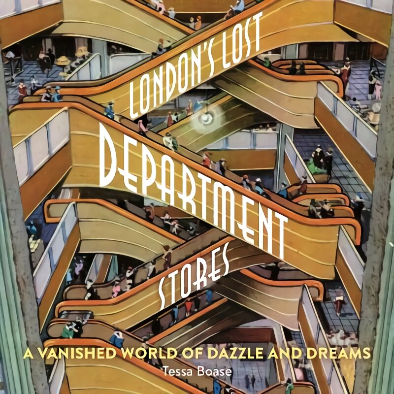 London's Lost Department Stores: A Vanished World of Dazzle and Dreams kaina ir informacija | Ekonomikos knygos | pigu.lt