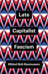 Late Capitalist Fascism kaina ir informacija | Socialinių mokslų knygos | pigu.lt