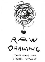 Raw Drawing: spontaneous and carefree drawing kaina ir informacija | Knygos apie sveiką gyvenseną ir mitybą | pigu.lt