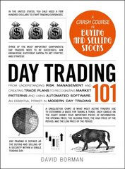 Day Trading 101: From Understanding Risk Management and Creating Trade Plans to Recognizing Market Patterns and Using Automated Software, an Essential Primer in Modern Day Trading kaina ir informacija | Saviugdos knygos | pigu.lt