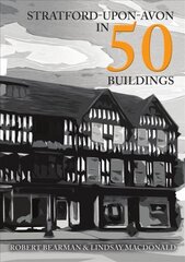 Stratford-upon-Avon in 50 Buildings цена и информация | Книги по архитектуре | pigu.lt