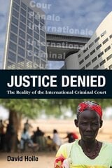 Justice Denied: The Reality of the International Criminal Court цена и информация | Книги по экономике | pigu.lt