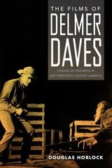 Films of Delmer Daves: Visions of Progress in Mid-Twentieth-Century America kaina ir informacija | Knygos apie meną | pigu.lt