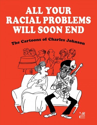 All Your Racial Problems Will Soon End: The Cartoons of Charles Johnson цена и информация | Romanai | pigu.lt