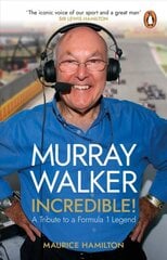 Murray Walker: Incredible!: A Tribute to a Formula 1 Legend kaina ir informacija | Biografijos, autobiografijos, memuarai | pigu.lt